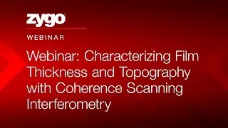 Webinar: Characterizing Film Thickness and Topography with Coherence Scanning Interferometry