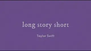long story short - taylor swift「 lyrics 」
