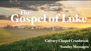 Calvary Cranbrook: The Gospel of Luke, Chapter 20:27-21:4