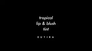 EUYIRA 유이라 - TROPICAL LIP&BLUSH TINT 트로피컬 립앤블러쉬 틴트