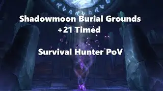 Survival Hunter PoV - 79k DPS - Shadowmoon Burial Grounds +21 Timed - WoW Dragonflight