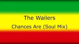 Bob Marley & The Wailers - Chances Are (Soul Mix)