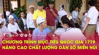 Chương trình mục tiêu Quốc gia 1719 - Nâng cao chất lượng dân số miền núi
