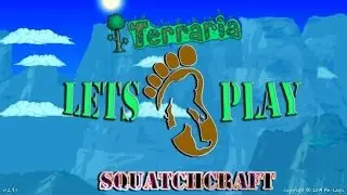 Attention Cyberdogs! Squatchcraft New Series! Lets Play Terraria! Episode 1 - part 1!!!