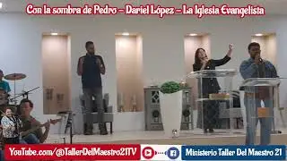 Con la sombra de Pedro - Dariel López en La Iglesia Evangelista
