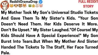 My mother took my son's universal studio tickets and gave them to my sister's kids. Your