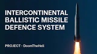Inter Continental Ballistic Missile Defence System! Project: DoomTheHell