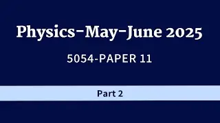 O Level Physics 5054 May/June 2025 Paper 11- Part 2| Q. no 11-20| Step by Step Explanation