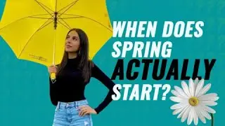 Why do we have two start dates to spring? Which one is real?