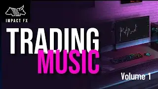 Impact FX  Music for Traders: Vol 1