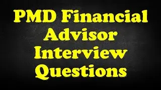 PMD Financial Advisor Interview Questions
