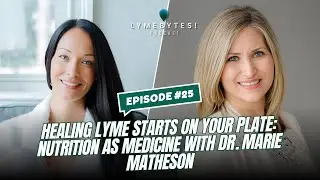 Healing Lyme Starts on Your Plate: Nutrition as Medicine with Dr. Marie Matheson