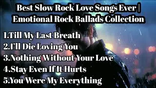 Best Slow Rock Love Songs Ever 💔 | Emotional Rock Ballads Collection