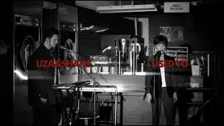 [Live Clip] UZA&SHANE - Used To