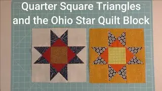 Quarter Square Triangles Tutorial and the Ohio Star Quilt Block