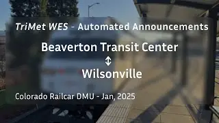 ᴴᴰ TriMet WES Commuter Rail Automated Announcements | Jan, 2025
