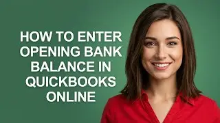 How To Enter Opening Bank Balance In Quickbooks Online - AshleyHowTo