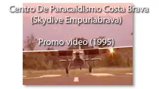 Promo Centro de Paracaidismo Costa Brava (Skydive Empuriabrava) 1995