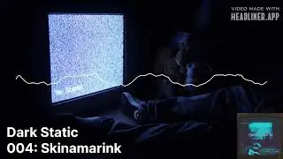 Skinamarink - Dark Static