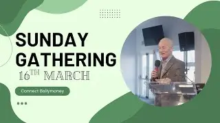 Connect Gathering Sunday 16th March 2025 (Gordon Hickson)