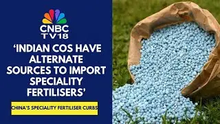 China&rsquo;s Speciality Fertiliser Curbs Won&rsquo;t Impact Listed Indian Players Much: Elara Securities