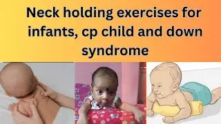 NECK CONTROL EXERCISES FOR CEREBRAL PALSY KIDS, INFANTS & DOWN SYNDROME