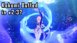 Kokomi Buffed in v2.3??