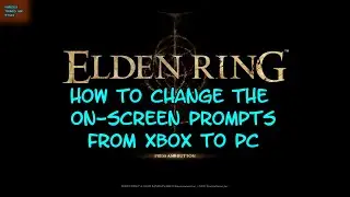 Elden Ring How to Change the On-Screen Prompts from XBox to PC