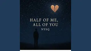 Half of Me, All of you