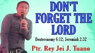 DON'T FORGET THE LORD //UPC Preaching//Bisaya Cebuano Preaching//Ptr. Rey Jei J. Tuano