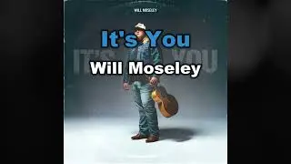Will Moseley - It's You (Karaoke)