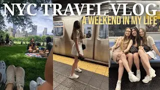 NYC WEEKEND IN MY LIFE | girls' trip to NYC, travel vlog