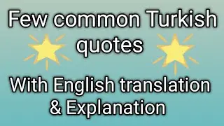 Turkish quotes with English translation | Pronunciation and English meanings & Explanation