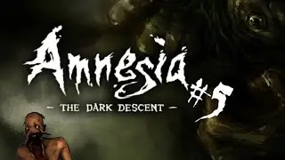 Amnesia: The Dark Descent - part 5 - I'M NOT ALONE!