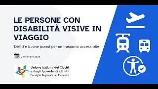 Le Persone con Disabilità Visiva in Viaggio: Diritti e Buone Prassi per un Trasporto Accessibile