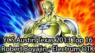 Electrum OTK - Robert Boyajin - Top 16 YCS Austin Texas 2013 - Yugioh Deck Profile