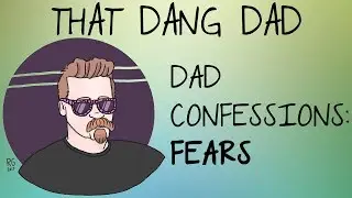 Признания отца: Страхи | That Dang Dad