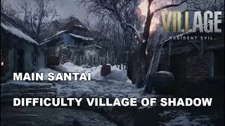 MALAM MENCEKAM! - Resident Evil Village , Difficulty Village of Shadow