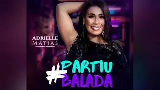ADRIELLE MATIAS #partiu BALADA