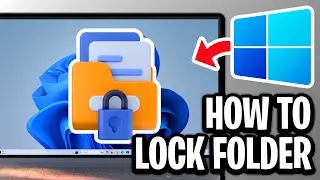 How To Lock Folder In Windows 11 With Password - Full Guide