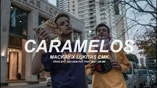 MACKAY X LUKITAS CMK | CARAMELOS 🍬 | @Prodbykenb | Shot by @Sonhorvs