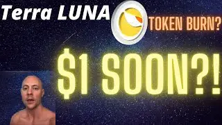 TERRA LUNA CLASSIC $1 SOON?! MASSIVE BURNS?! PRICE PREDICTION! BREAKING NEWS! TERRA LUNA NEWS TODAY