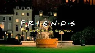 Title Screen (Long Version) - Friends: The One With All The Trivia