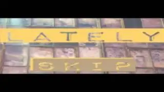 S.K.I.P - Lately