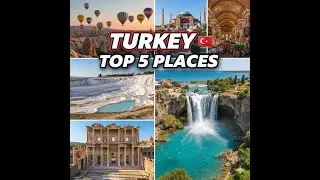 Top 5 Places To visit in Turkey