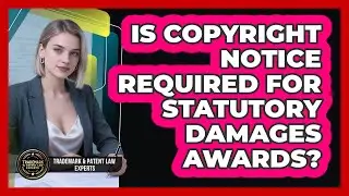 Is Copyright Notice Required For Statutory Damages Awards?
