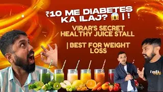 ₹10 ME DIABETES KA ILAJ? 😱 | Virar's SECRET Healthy Juice Stall | Best for Weight Loss!