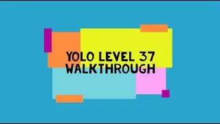 YOLO LEVEL 37