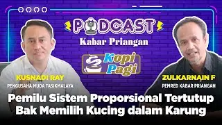 PODCAST KOPI PAGI EPS. 07 - Pemilu Sistem Proporsional Tertutup, Bak Memilih Kucing Dalam Karung