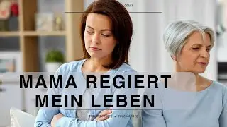 Meine Mutter diktiert mein Leben und ich bin 40! Ein Fallbeispiel.